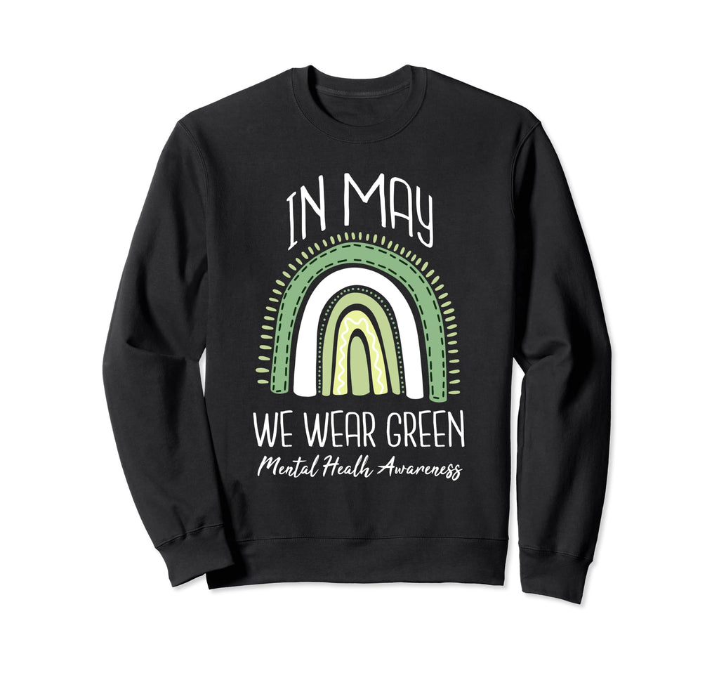 May We Wear Green Mental Health Sweatshirt - Streetwear Style Unisex - T-Shirt, Sweatshirt, Hoodie