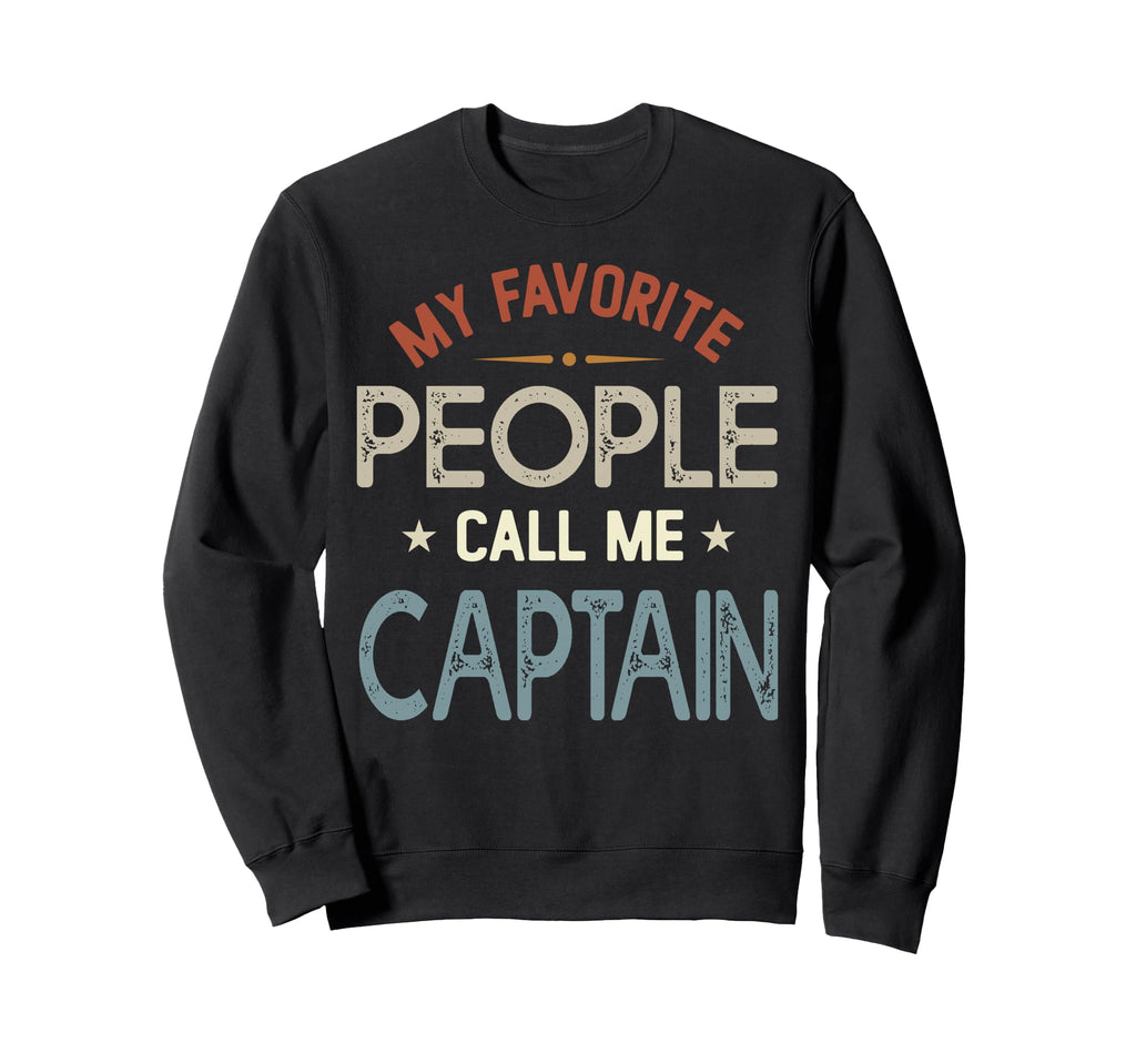 My Favorite People Call Me Captain Sweatshirt - Unique Graphic for Adults - T-Shirt, Sweatshirt, Hoodie