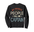 My Favorite People Call Me Captain Sweatshirt - Unique Graphic for Adults - T-Shirt, Sweatshirt, Hoodie