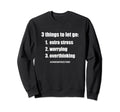 3 Things To Let Go Motivational Anti Sweatshirt - Unique Graphic Men Women - T-Shirt, Sweatshirt, Hoodie