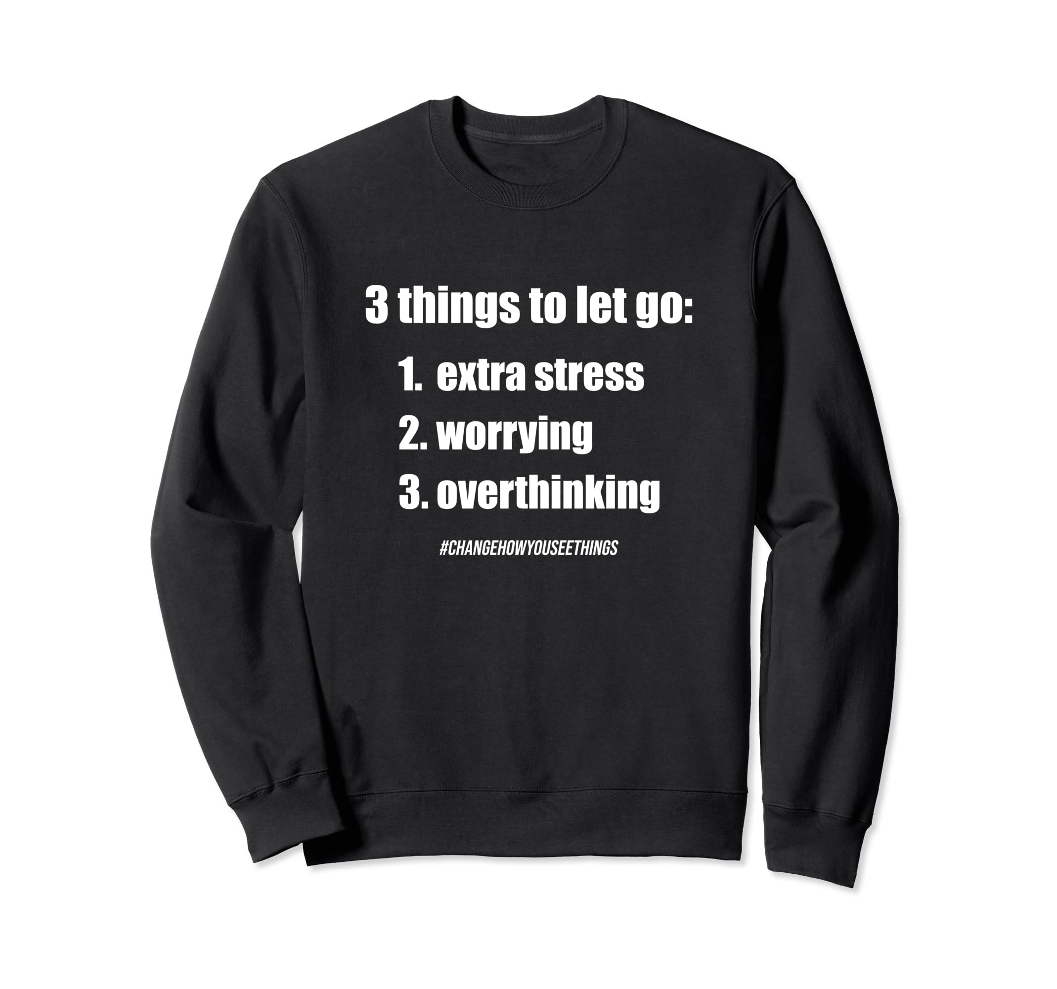 3 Things To Let Go Motivational Anti Sweatshirt - Unique Graphic Men Women - T-Shirt, Sweatshirt, Hoodie