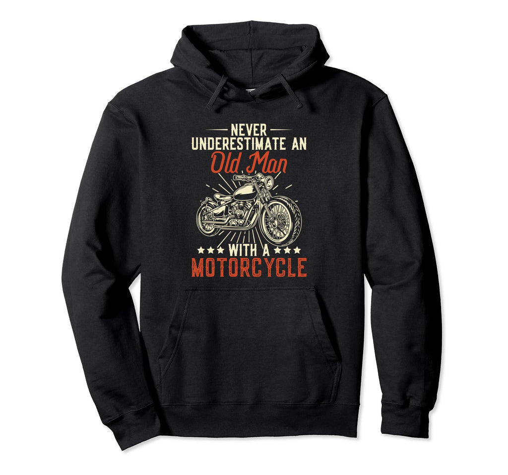 Never Underestimate Old Motorcycle Hoodie - Casual Everyday Wear Unisex - T-Shirt, Sweatshirt, Hoodie