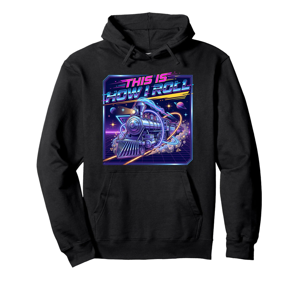 This Is How I Roll Synthwave Train Hoodie - Casual Everyday Wear Unisex - T-Shirt, Sweatshirt, Hoodie