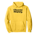 Choose Happy Happiness Self Care Love Hoodie - Minimalist Print for Adults - T-Shirt, Sweatshirt, Hoodie