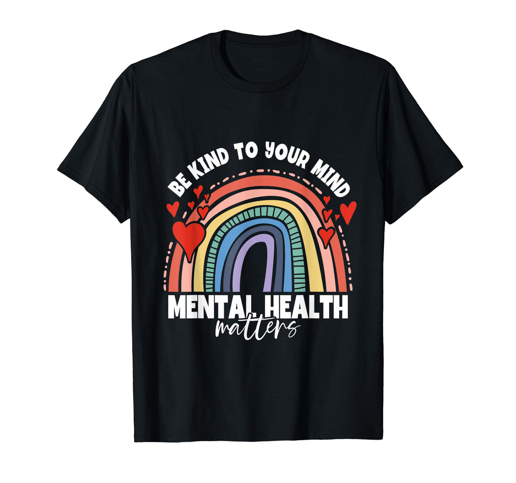 Be Kind To Your Mind Rainbow T-Shirt - Fun Novelty Design for Adults - T-Shirt, Sweatshirt, Hoodie