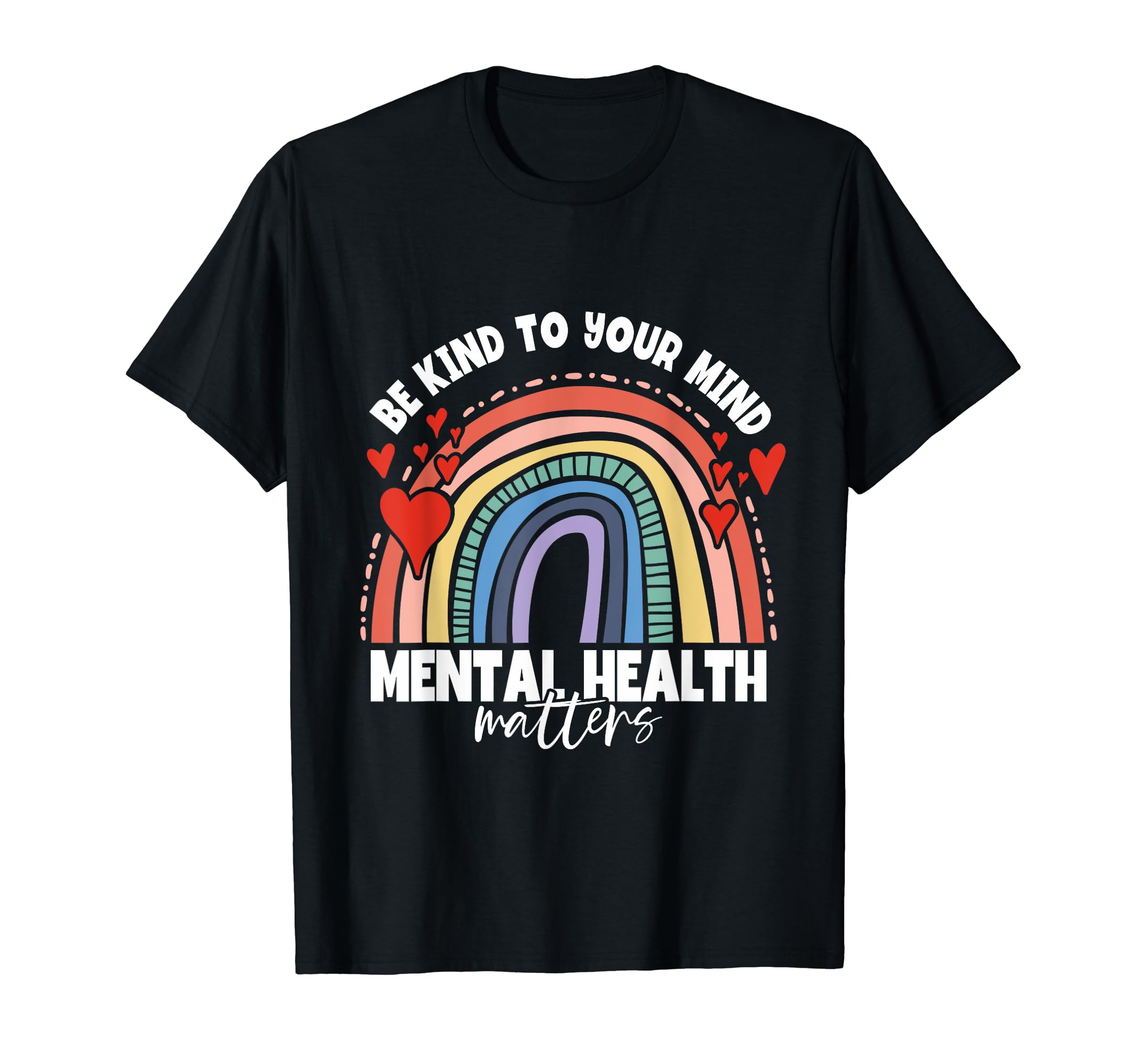 Be Kind To Your Mind Rainbow T-Shirt - Fun Novelty Design for Adults - T-Shirt, Sweatshirt, Hoodie