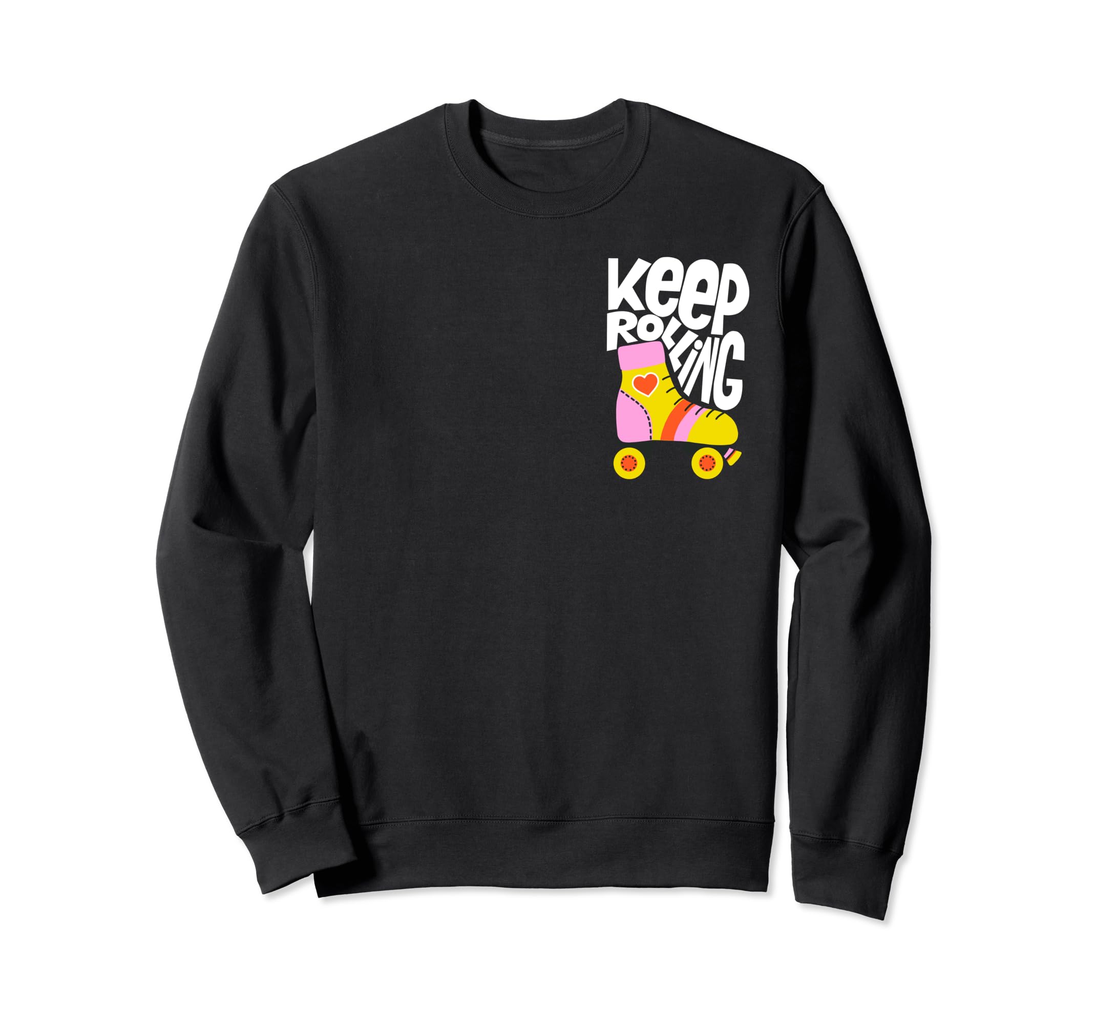 Keep Roller Skating Rolling Funny Sweatshirt - Trendy Graphic Men Women - T-Shirt, Sweatshirt, Hoodie