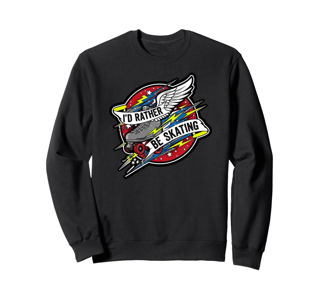 Id Rather Be Skating Roller Skate Sweatshirt - Unique Graphic for Adults - T-Shirt, Sweatshirt, Hoodie