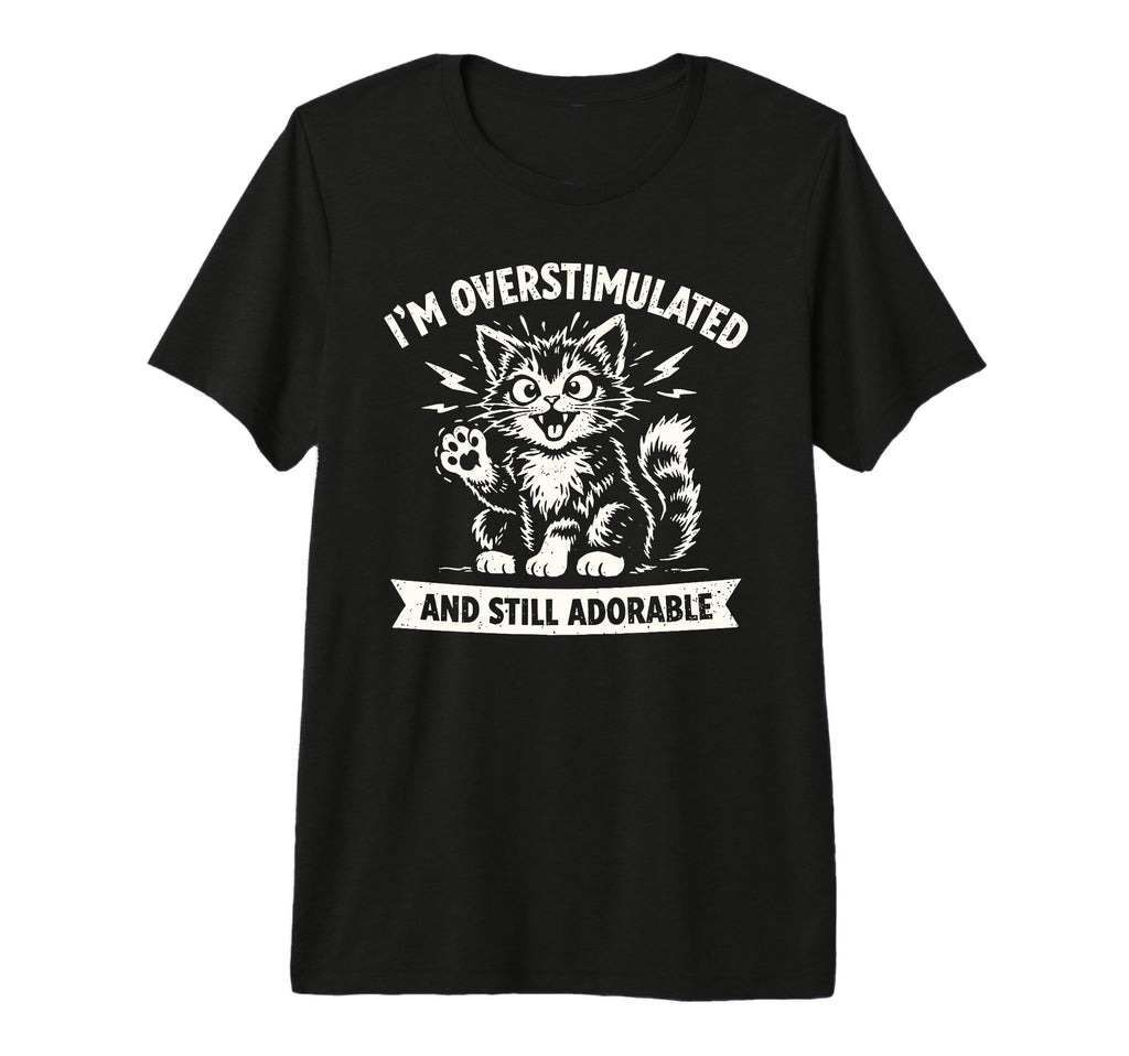 Im Overstimulated And Still Adorable T-Shirt - Minimalist Print Men Women - T-Shirt, Sweatshirt, Hoodie