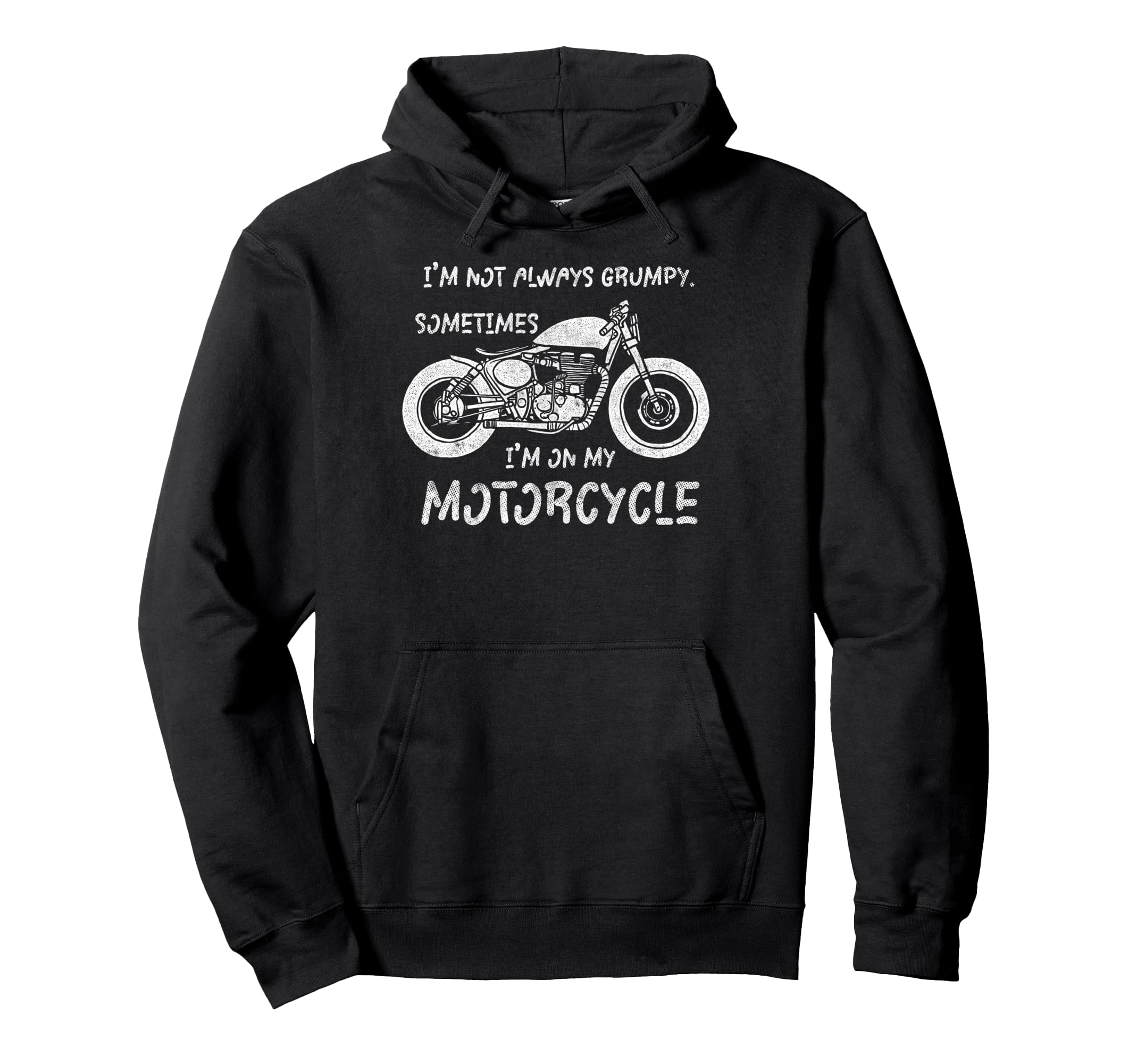 Im Not Always Grumpy Sometimes Im My Hoodie - Trendy Graphic Men Women - T-Shirt, Sweatshirt, Hoodie