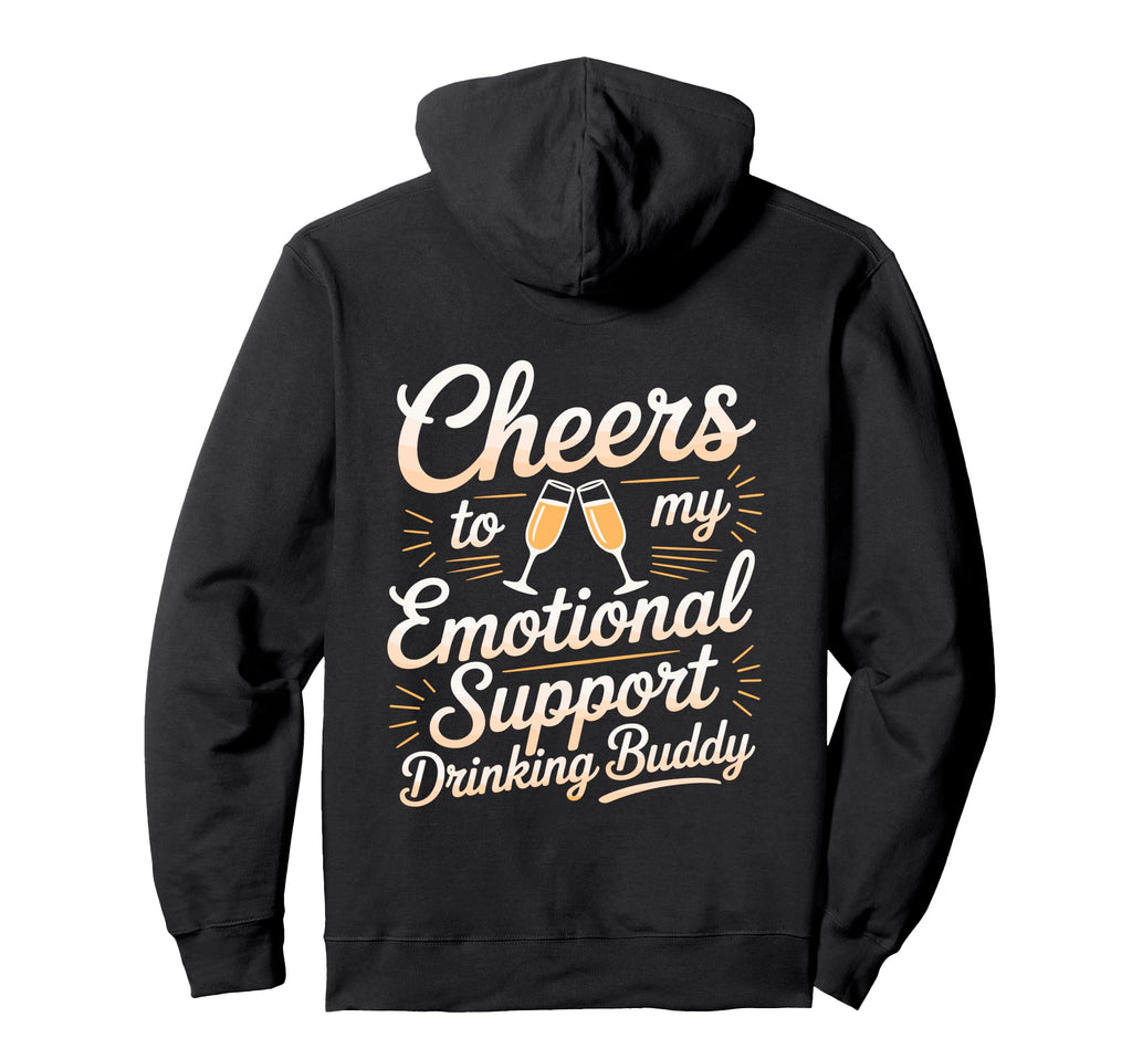 Emotional Support Drinking Buddy Do Sweatshirt - Graphic Print Men Women - T-Shirt, Sweatshirt, Hoodie