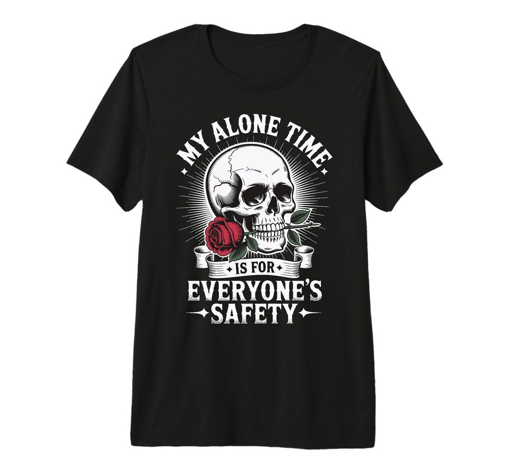 My Alone Time Is Everyones Safety Tri T-Shirt - Novelty Apparel Unisex - T-Shirt, Sweatshirt, Hoodie