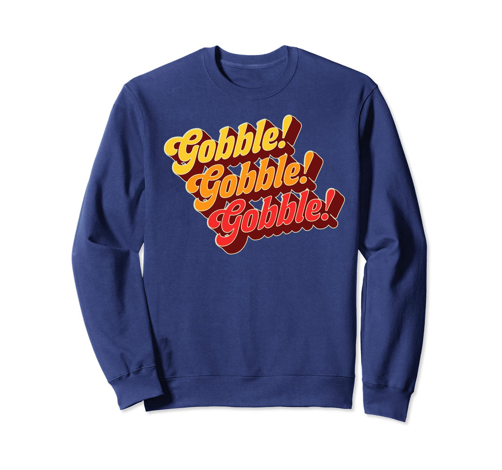 Gobble Gobble Thanksgiving Funny 70S Sweatshirt - Custom Art Print Unisex - T-Shirt, Sweatshirt, Hoodie