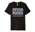 Overthinking Rocks Funny Anxiety T-Shirt - Aesthetic Graphic Unisex - T-Shirt, Sweatshirt, Hoodie