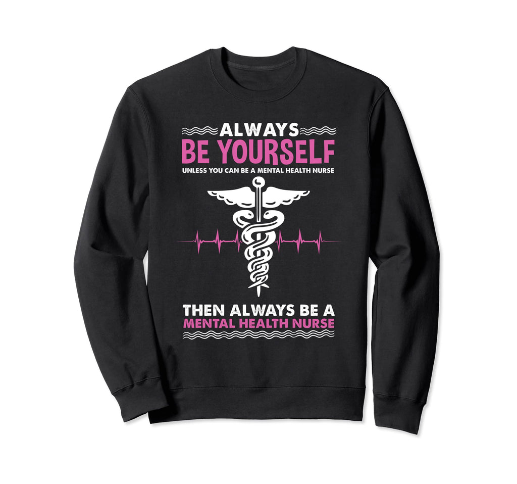 Always Be Yourself Mental Health Sweatshirt - Unique Graphic for Adults - T-Shirt, Sweatshirt, Hoodie