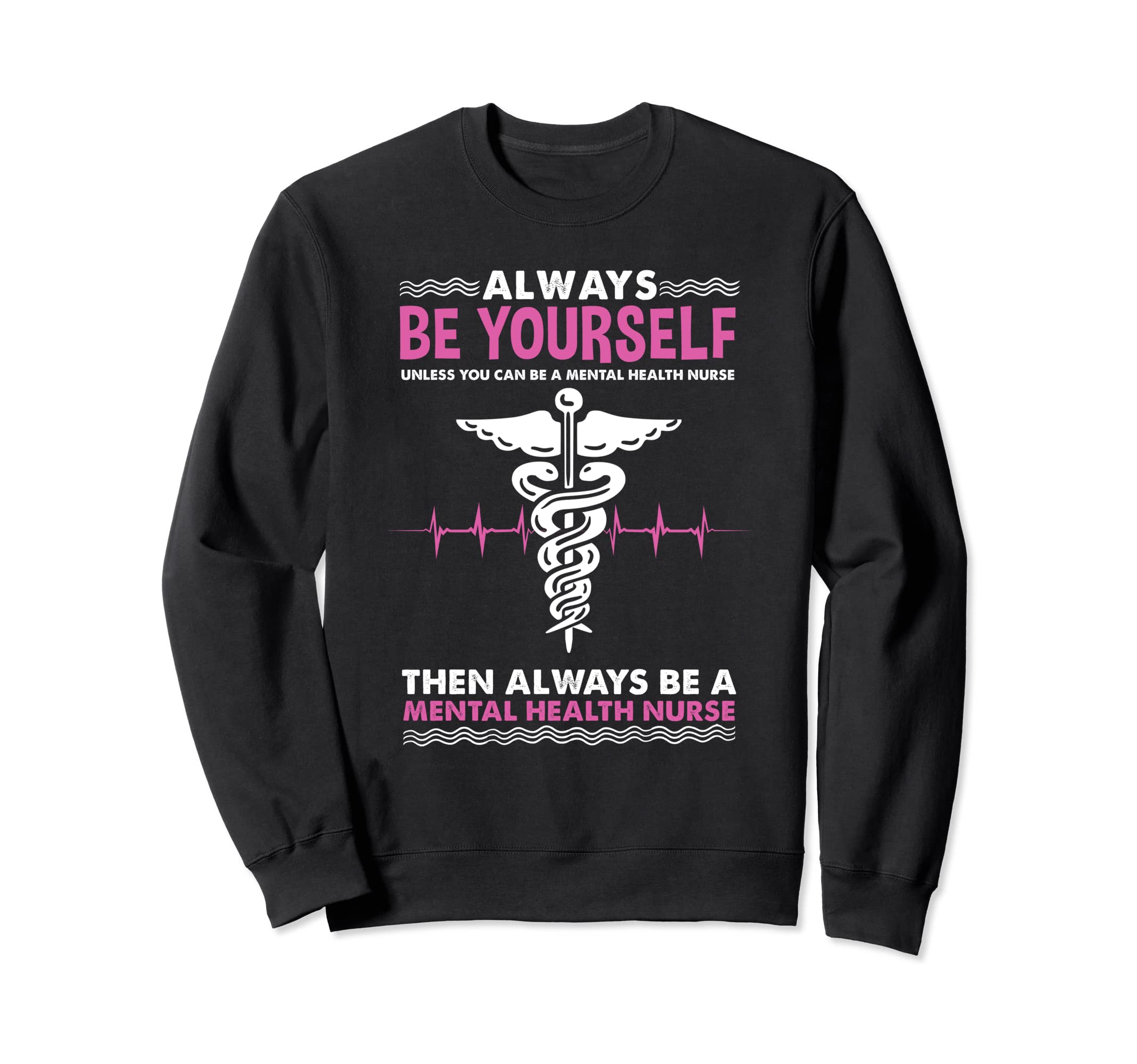 Always Be Yourself Mental Health Sweatshirt - Unique Graphic for Adults - T-Shirt, Sweatshirt, Hoodie