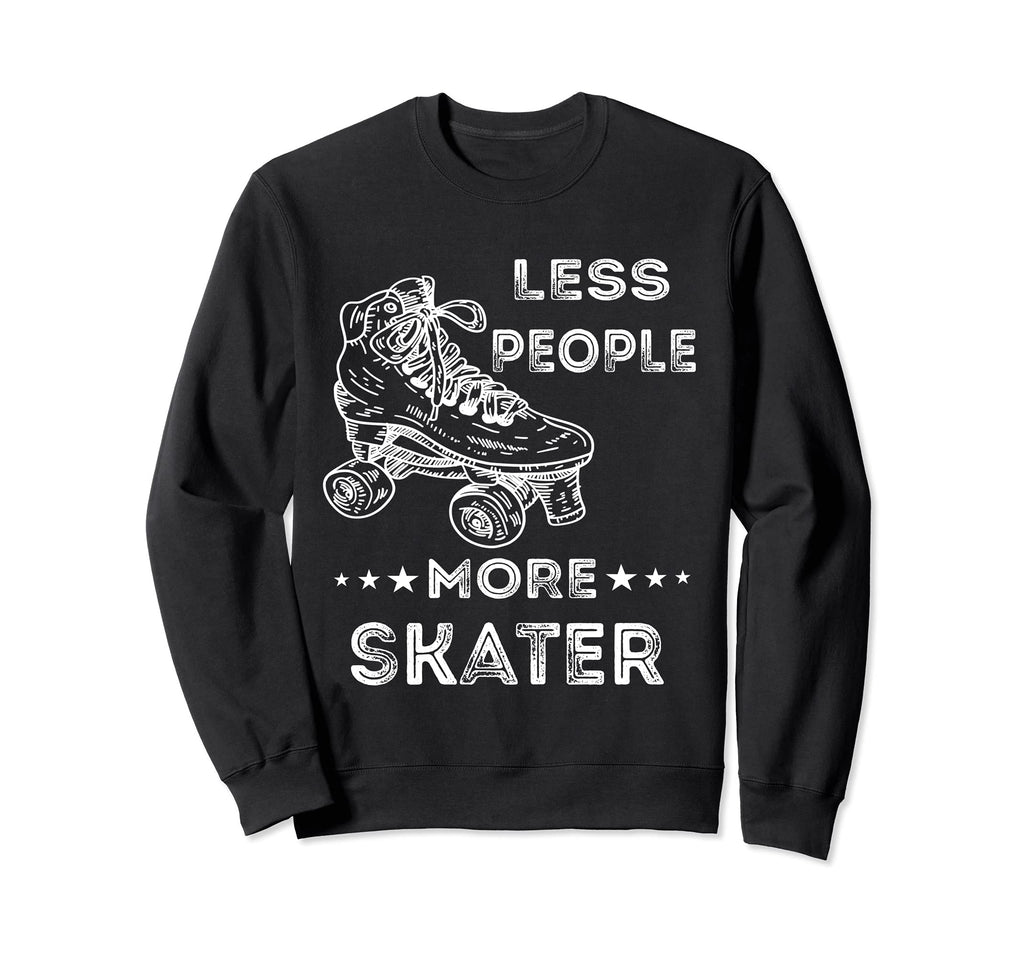 Less People More Skater Roller Sweatshirt - Aesthetic Graphic for Adults - T-Shirt, Sweatshirt, Hoodie