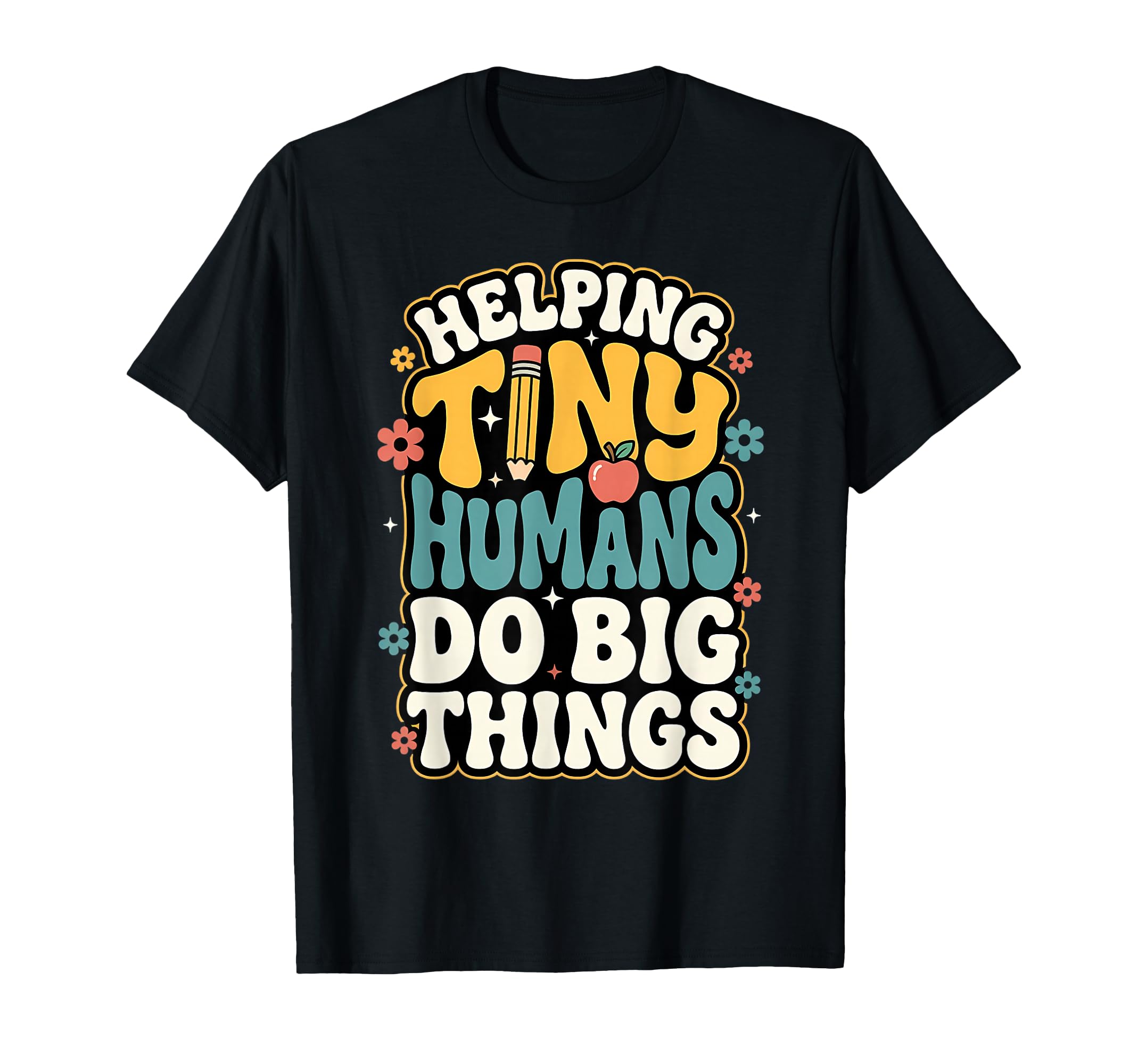 Helping Tiny Humans Do Big Things T-Shirt - Novelty Apparel Men Women - T-Shirt, Sweatshirt, Hoodie