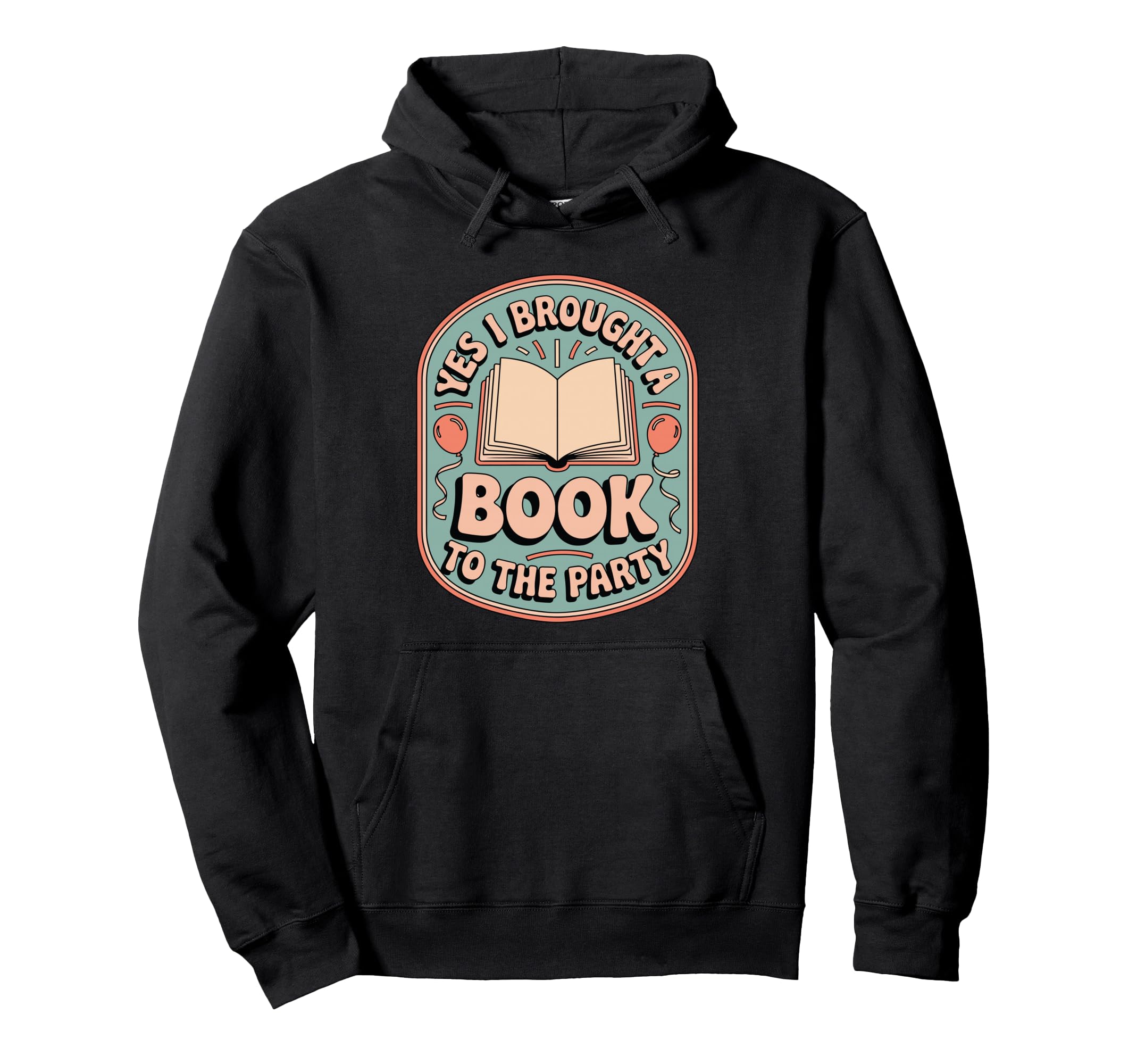 Yes I Brought Book To Party Funny Hoodie - Unique Graphic Men Women - T-Shirt, Sweatshirt, Hoodie