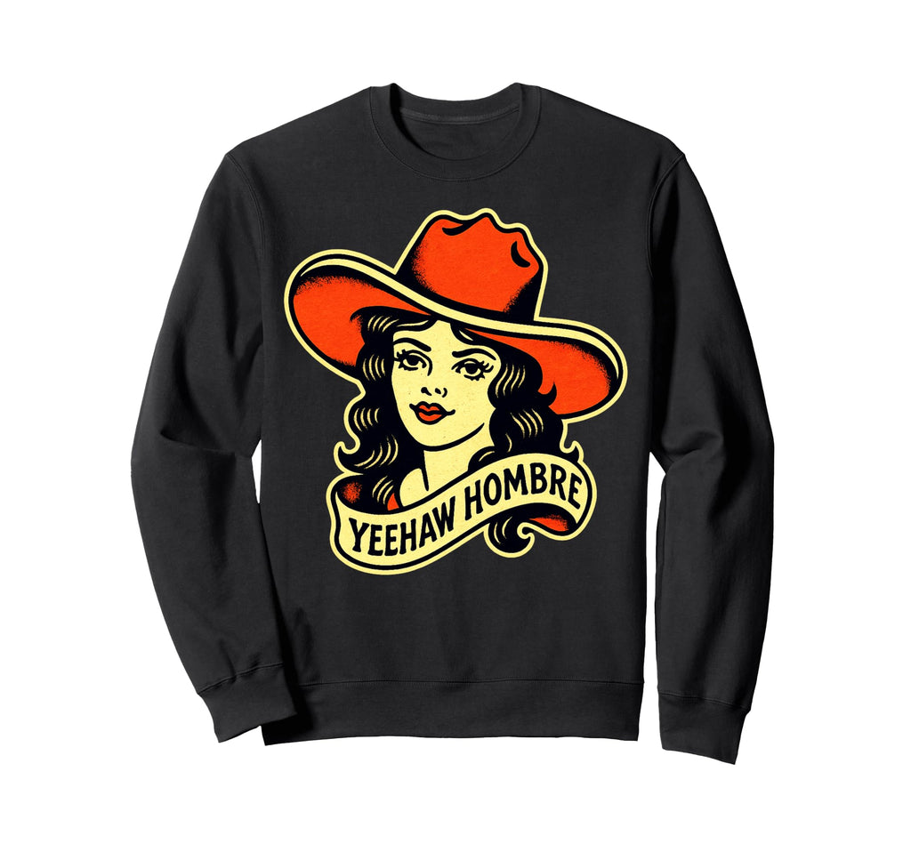 Yeehaw Hombre Cowgirl Tattoo Sweatshirt - Unique Graphic for Adults - T-Shirt, Sweatshirt, Hoodie