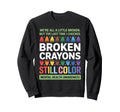Broken Crayons Still Color Mental Sweatshirt - Minimalist Print Men Women - T-Shirt, Sweatshirt, Hoodie