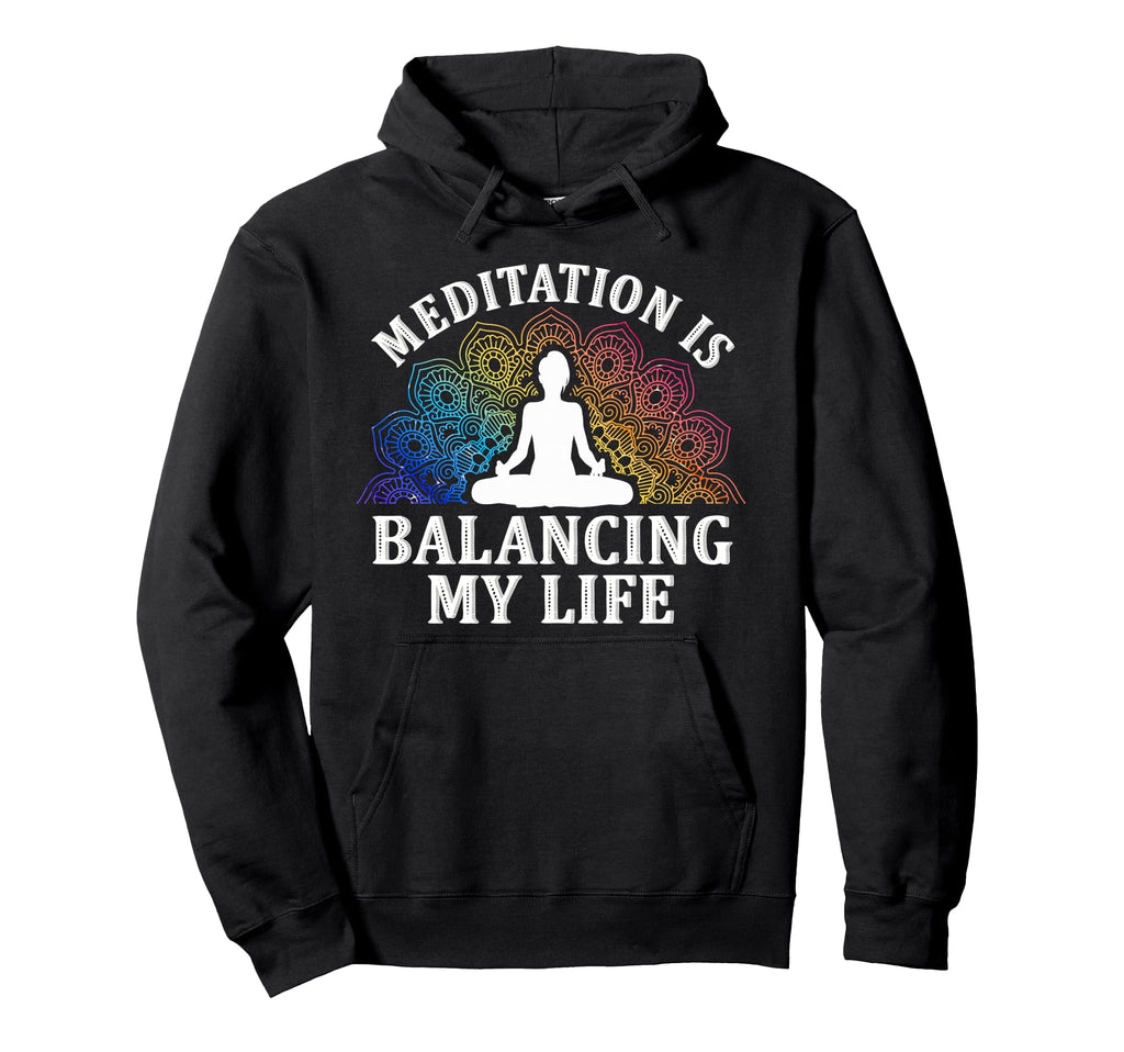 Meditation Is Balancing My Life Serenity Hoodie - Novelty Apparel Men Women - T-Shirt, Sweatshirt, Hoodie
