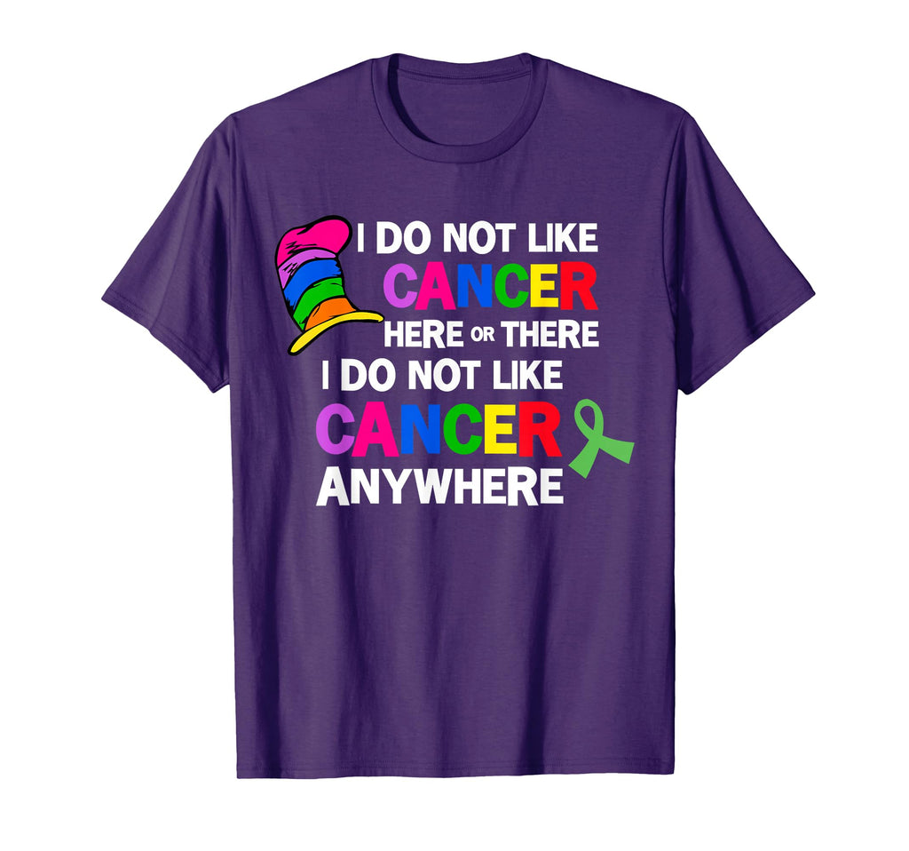 I Do Not Like Cancer Here Or There I Do T-Shirt - Novelty Apparel Unisex - T-Shirt, Sweatshirt, Hoodie