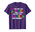 I Do Not Like Cancer Here Or There I Do T-Shirt - Novelty Apparel Unisex - T-Shirt, Sweatshirt, Hoodie