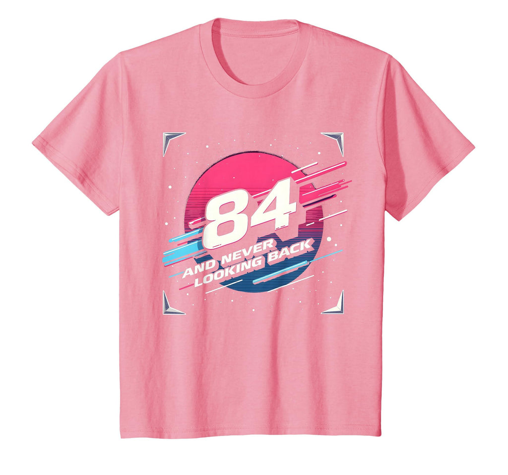 84Th Birthday Gift Never Looking Back T-Shirt - Streetwear Style Unisex - T-Shirt, Sweatshirt, Hoodie
