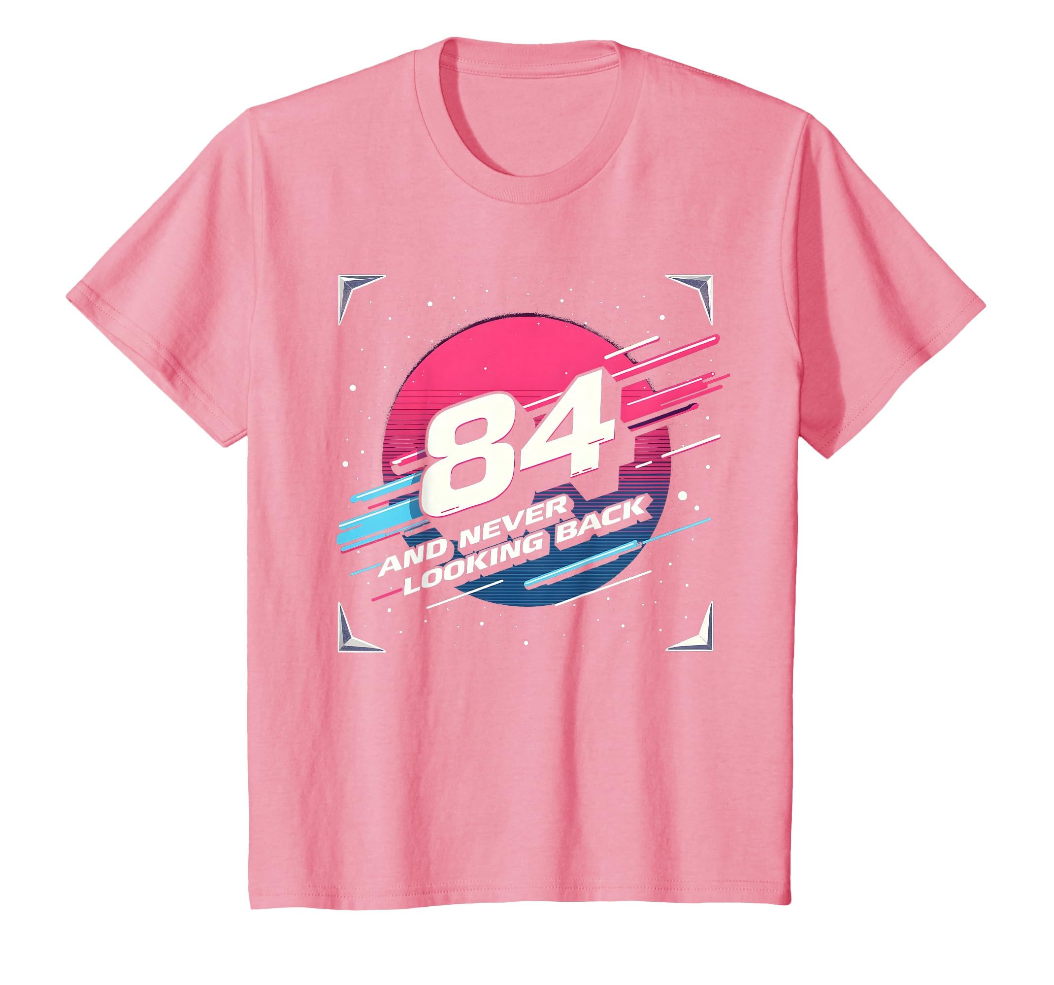 84Th Birthday Gift Never Looking Back T-Shirt - Streetwear Style Unisex - T-Shirt, Sweatshirt, Hoodie