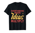 Overthinking Overthinker Funny Sarcasm T-Shirt - Novelty Apparel Men Women - T-Shirt, Sweatshirt, Hoodie