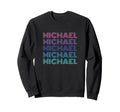Michael Funny Name Sweatshirt - Graphic Print Unisex - T-Shirt, Sweatshirt, Hoodie