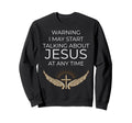 Warning I May Start Talking Sweatshirt - Casual Everyday Wear for Adults - T-Shirt, Sweatshirt, Hoodie