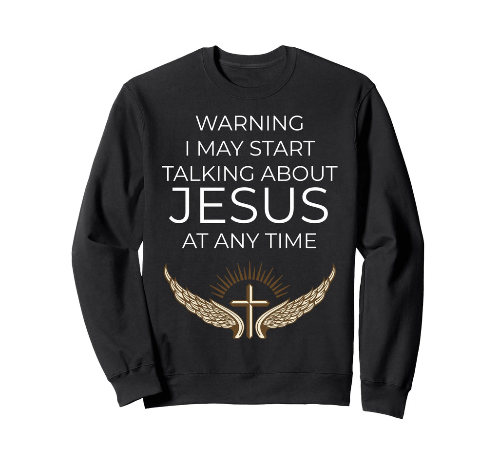 Warning I May Start Talking About Sweatshirt - Streetwear Style Unisex - T-Shirt, Sweatshirt, Hoodie