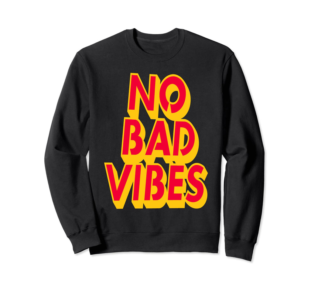 No Bad Vibes Typography Art Sweatshirt - Graphic Print for Adults - T-Shirt, Sweatshirt, Hoodie