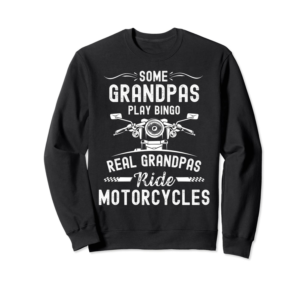 Biker Some Grandpas Play Sweatshirt - Casual Everyday Wear for Adults - T-Shirt, Sweatshirt, Hoodie