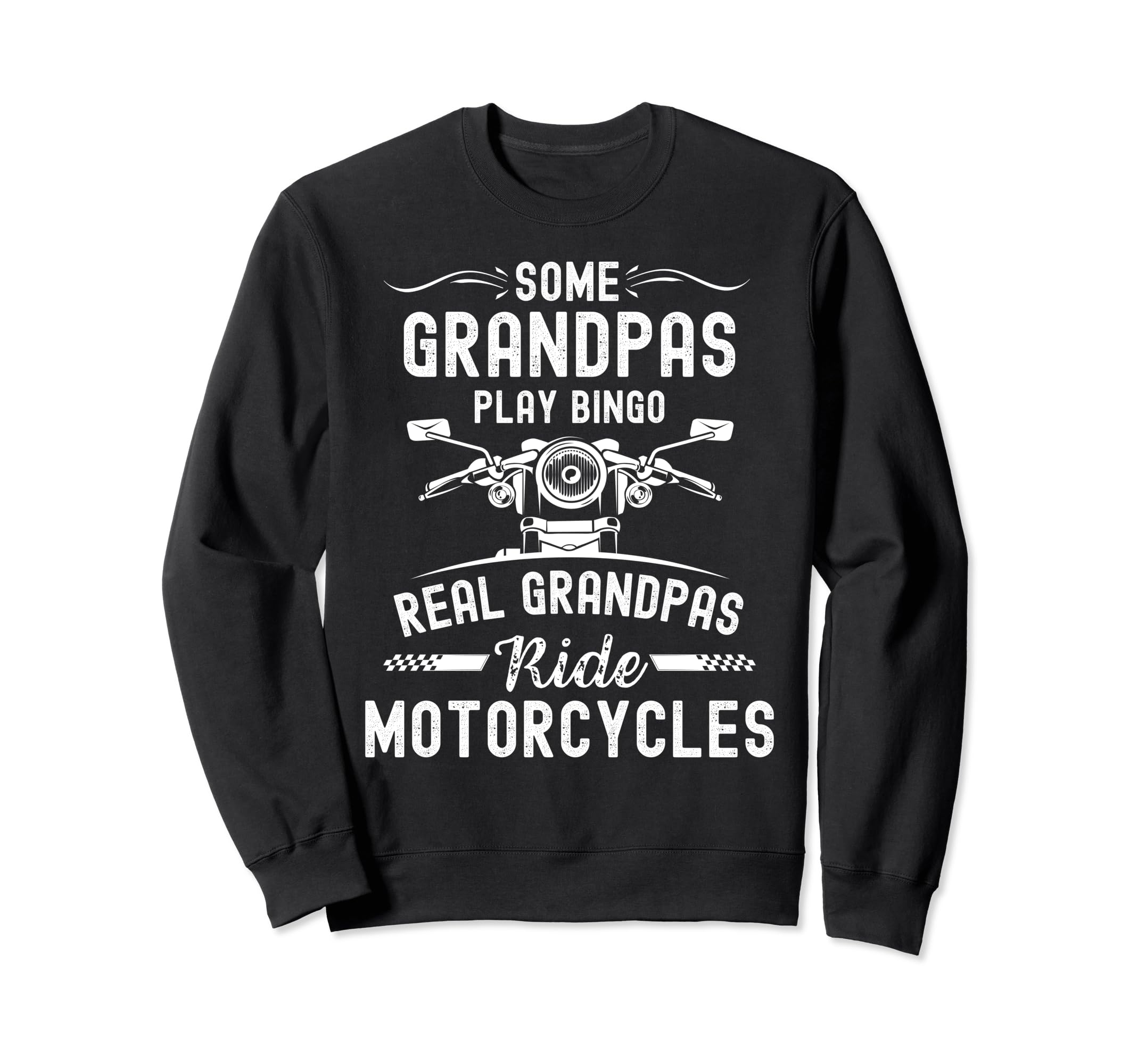 Biker Some Grandpas Play Sweatshirt - Casual Everyday Wear for Adults - T-Shirt, Sweatshirt, Hoodie