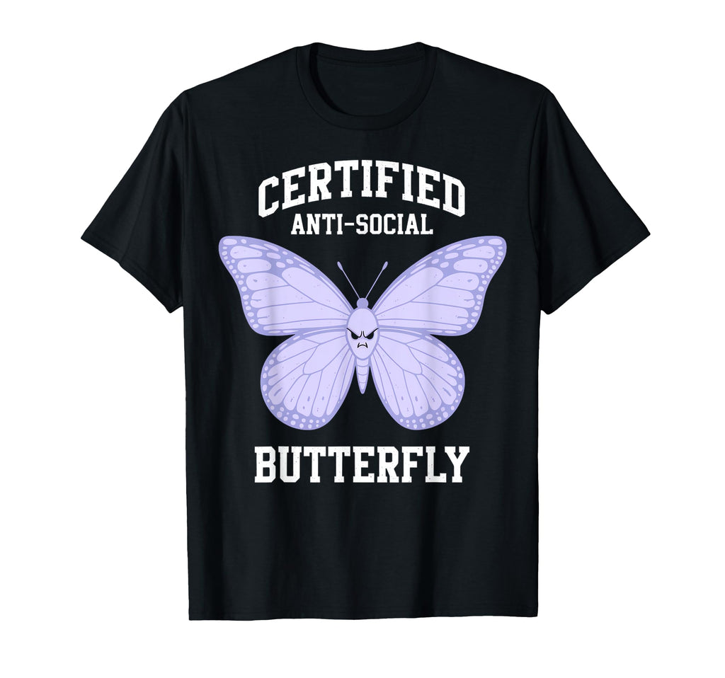 Certified Anti Social Butterfly T-Shirt - Casual Everyday Wear Unisex - T-Shirt, Sweatshirt, Hoodie