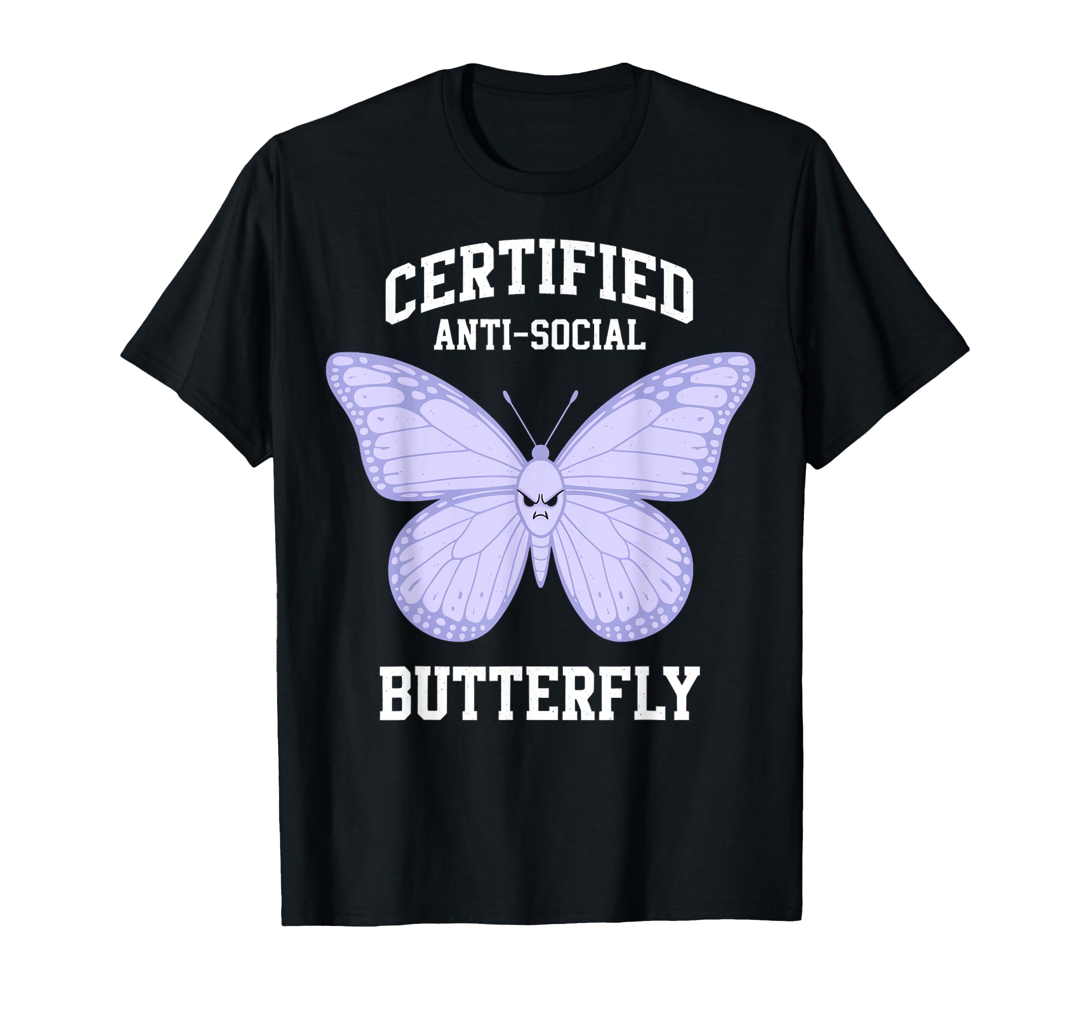 Certified Anti Social Butterfly T-Shirt - Casual Everyday Wear Unisex - T-Shirt, Sweatshirt, Hoodie