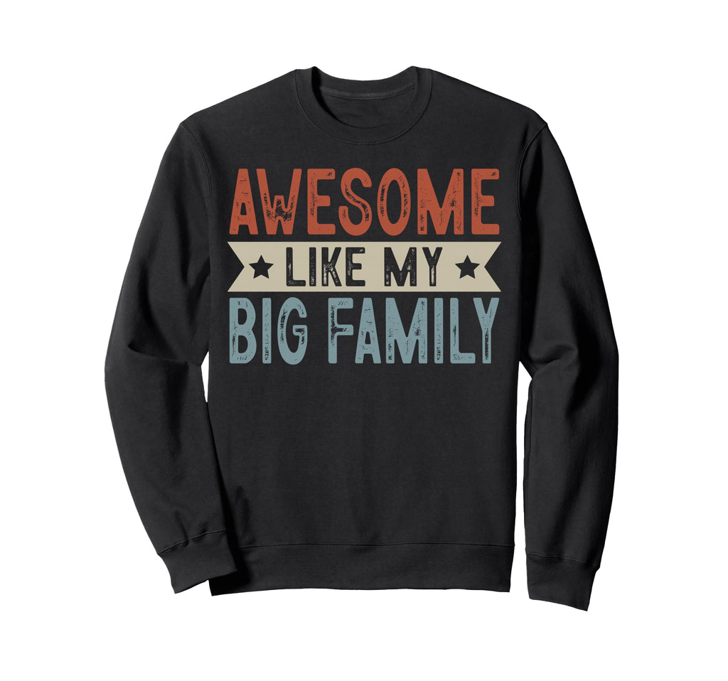 Awesome Like My Big Family Aesthetic Sweatshirt - Novelty Apparel Unisex - T-Shirt, Sweatshirt, Hoodie