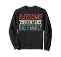 Awesome Like My Big Family Aesthetic Sweatshirt - Novelty Apparel Unisex - T-Shirt, Sweatshirt, Hoodie