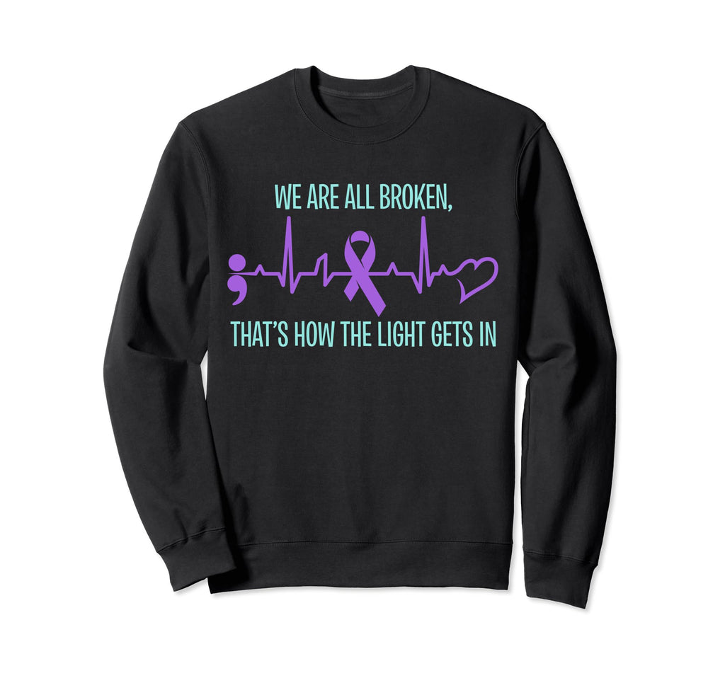 We Are All Broken Suicide Awareness Sweatshirt - Unique Graphic Men Women - T-Shirt, Sweatshirt, Hoodie