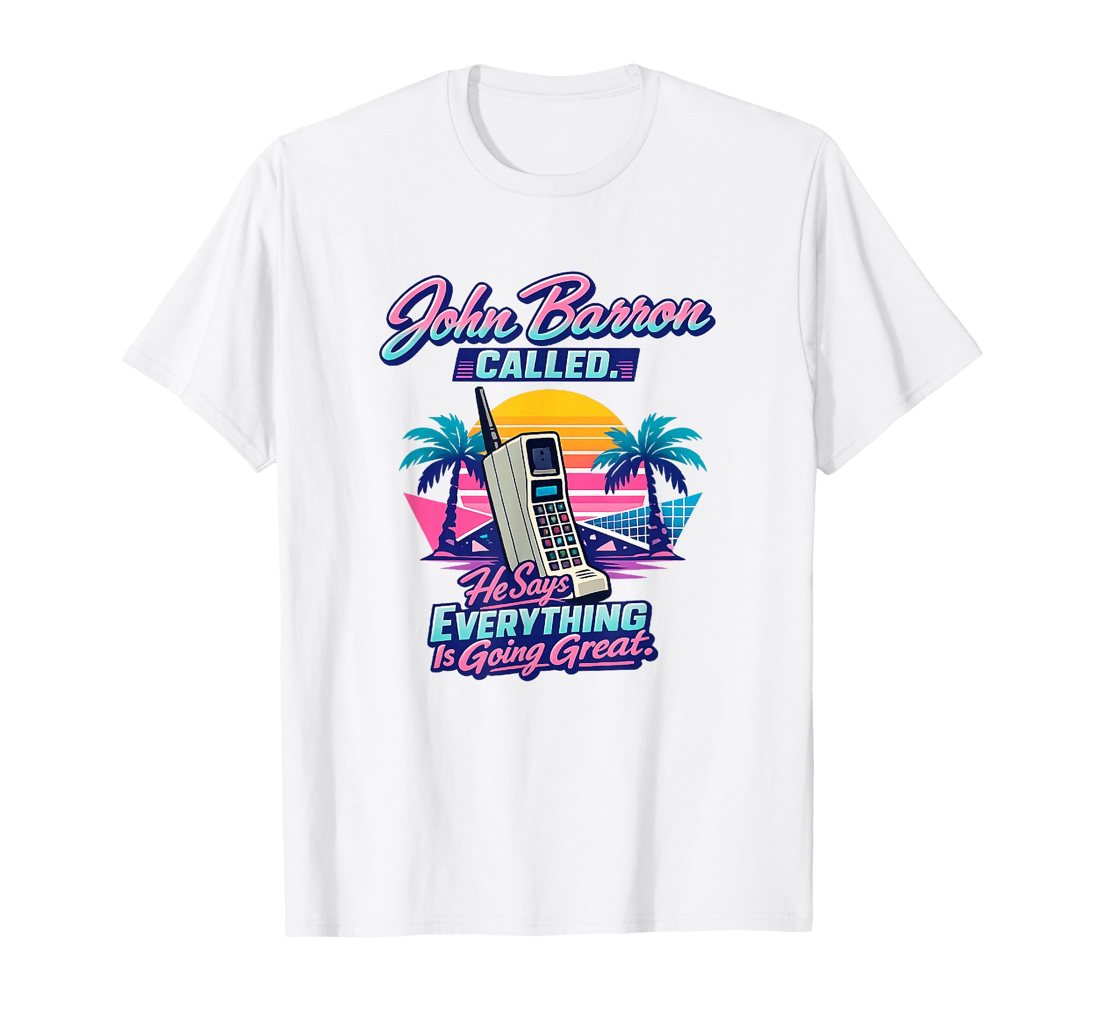 John Barron Called Everything Is Going T-Shirt - Unique Graphic Unisex - T-Shirt, Sweatshirt, Hoodie