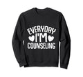 Everyday Im Counseling Mental Health Sweatshirt - Aesthetic Graphic Unisex - T-Shirt, Sweatshirt, Hoodie