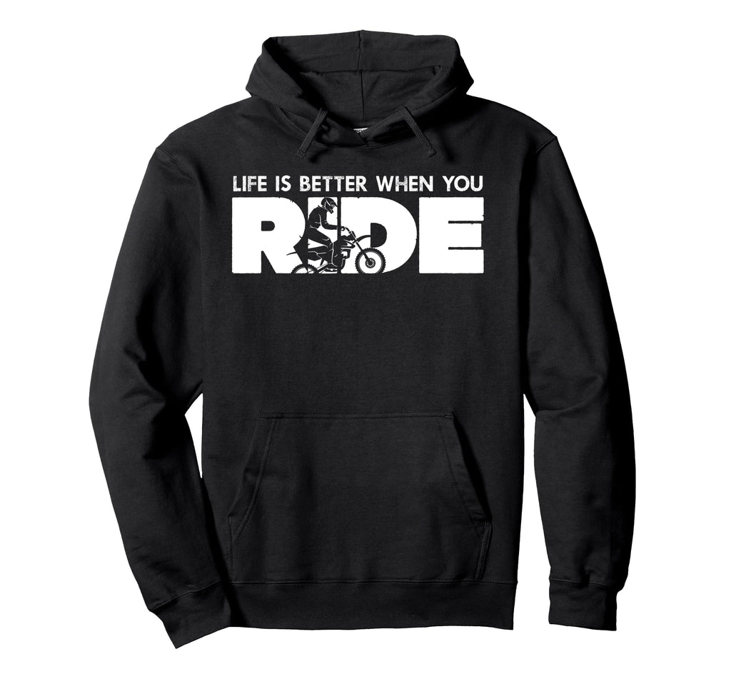 Life Is Better When You Ride Biker Hoodie - Fun Novelty Design Unisex - T-Shirt, Sweatshirt, Hoodie
