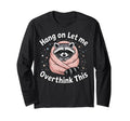 Hang Let Me Overthink This T-Shirt - Unique Graphic Men Women - T-Shirt, Sweatshirt, Hoodie