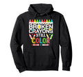 Broken Crayons Still Color Mental Health Hoodie - Trendy Graphic Unisex - T-Shirt, Sweatshirt, Hoodie