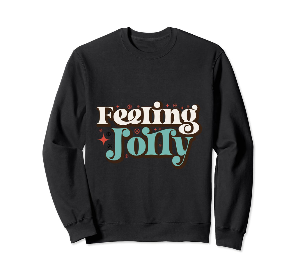 Word Art Feelin Jolly Typography Sweatshirt - Streetwear Style Men Women - T-Shirt, Sweatshirt, Hoodie