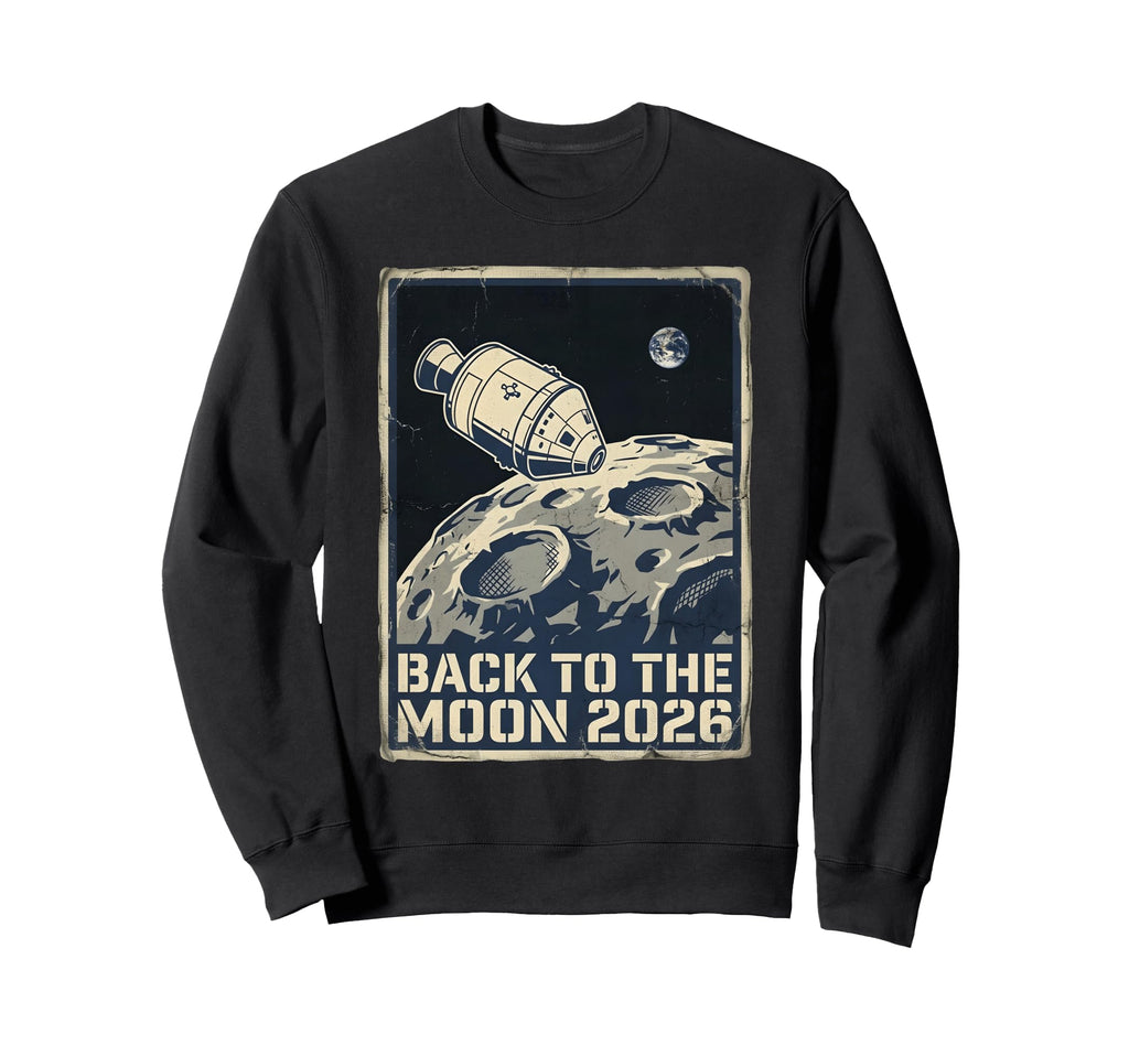 Back To Moon 2026 Funny Astronaut Sweatshirt - Novelty Apparel Men Women - T-Shirt, Sweatshirt, Hoodie