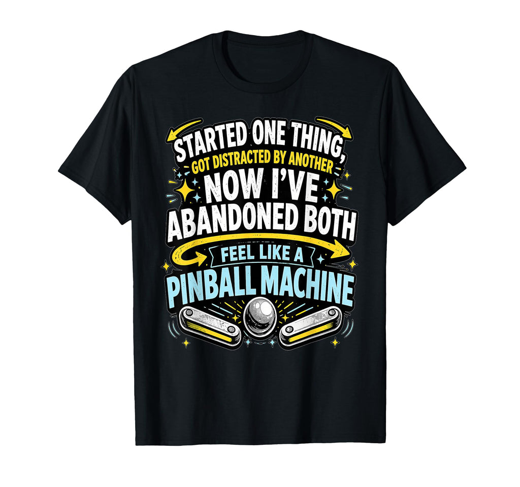 Adhd Distracted Meme Funny Pinball Brain T-Shirt - Unique Graphic Unisex - T-Shirt, Sweatshirt, Hoodie